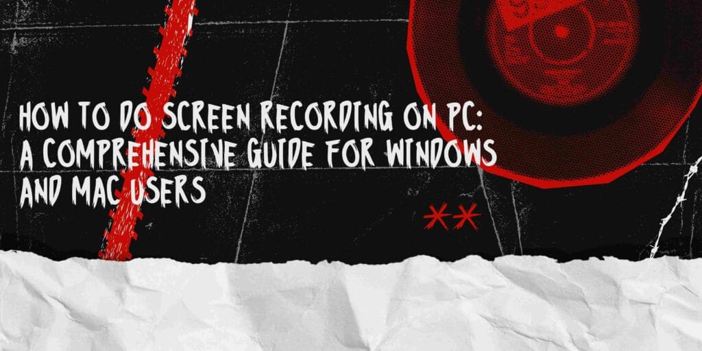 How to Do Screen Recording on PC: A Comprehensive Guide for Windows and Mac Users