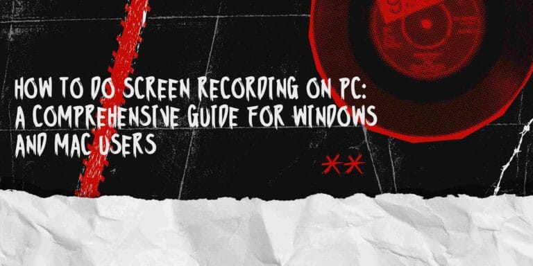 How to Do Screen Recording on PC: A Comprehensive Guide for Windows and Mac Users