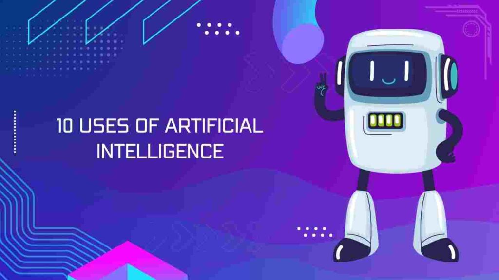 10 Uses of Artificial Intelligence