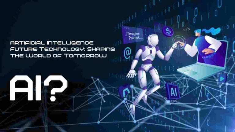 Artificial Intelligence Future Technology: Shaping the World of Tomorrow