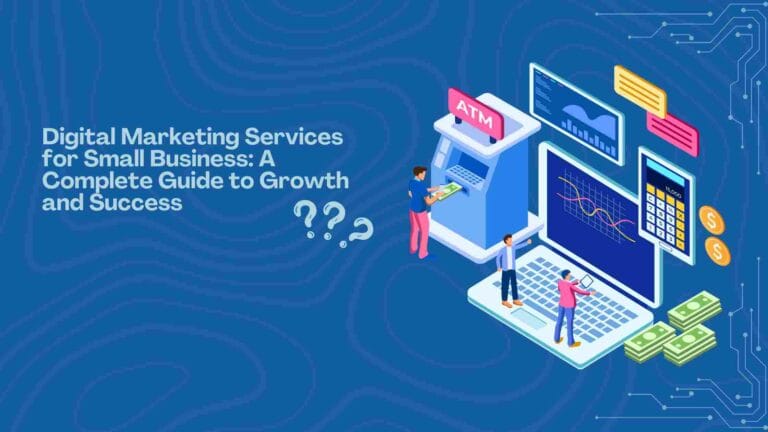 Digital Marketing Services for Small Business: A Complete Guide to Growth and Success