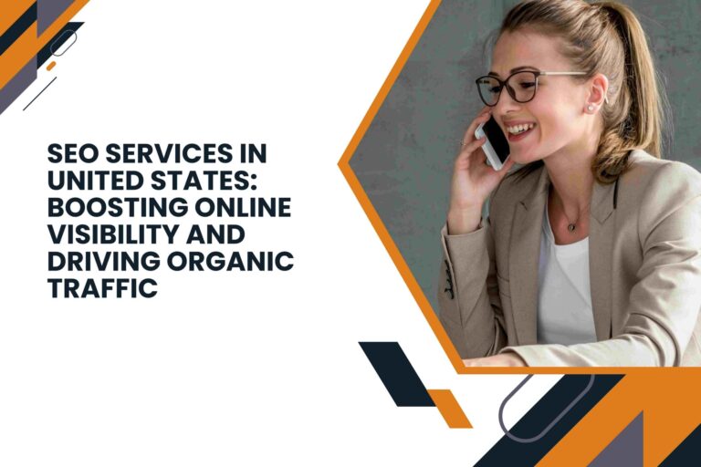 SEO Services in United States: Boosting Online Visibility and Driving Organic Traffic